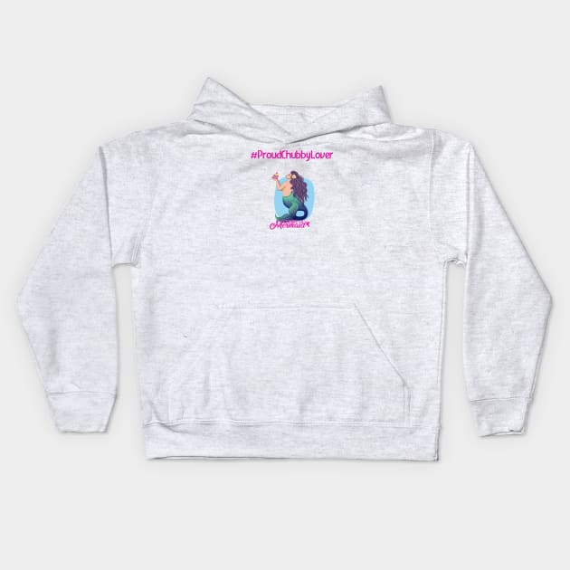 #ProudChubbyLover Kids Hoodie by Chubby Lil Mermaid Bakery